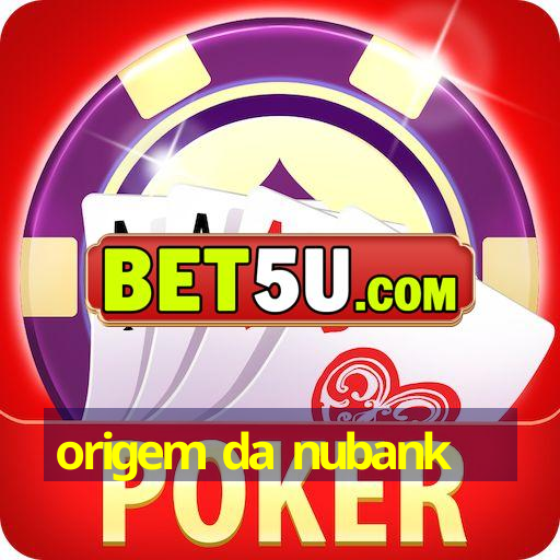 origem da nubank